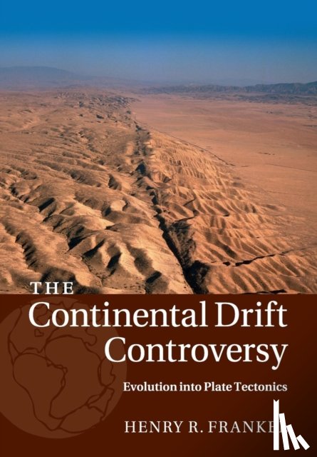 Frankel, Henry R. (University of Missouri - The Continental Drift Controversy: Volume 4, Evolution into Plate Tectonics