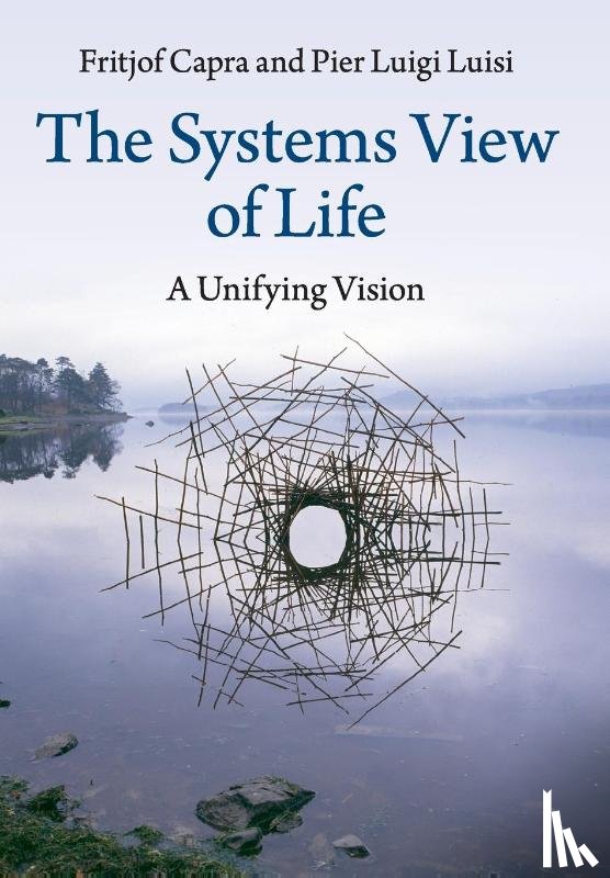 Capra, Fritjof, Luisi, Pier Luigi (Universita degli Studi Roma Tre) - The Systems View of Life