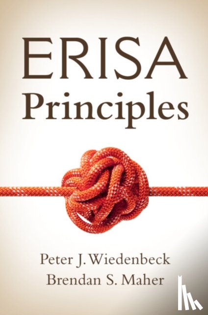 Wiedenbeck, Peter J. (Washington University School of Law), Maher, Brendan S. (Texas A&M University School of Law) - ERISA Principles