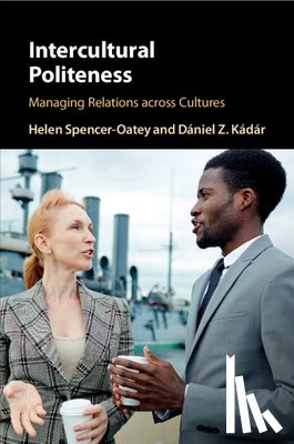 Spencer-Oatey, Helen (University of Warwick), Kadar, Daniel Z. - Intercultural Politeness