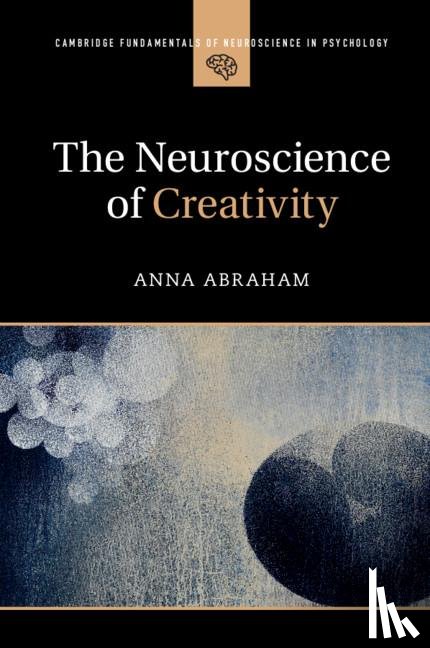 Abraham, Anna (Leeds Beckett University) - The Neuroscience of Creativity