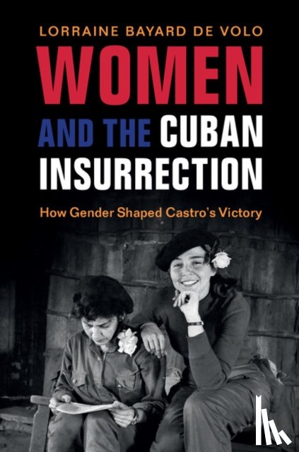 Bayard de Volo, Lorraine (University of Colorado Boulder) - Women and the Cuban Insurrection