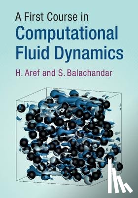 Aref, H. (Virginia Polytechnic Institute and State University), Balachandar, S. (University of Florida) - A First Course in Computational Fluid Dynamics