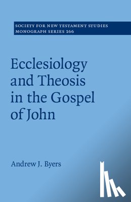 Byers, Andrew J. (University of Durham) - Ecclesiology and Theosis in the Gospel of John