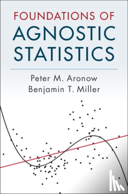 Aronow, Peter M. (Yale University, Miller, Benjamin T. (Yale University - Foundations of Agnostic Statistics