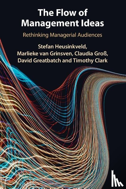 Heusinkveld, Stefan (Radboud Universiteit Nijmegen), van Grinsven, Marlieke (VU University Amsterdam), Groß, Claudia (Radboud Universiteit Nijmegen), Greatbatch, David - The Flow of Management Ideas