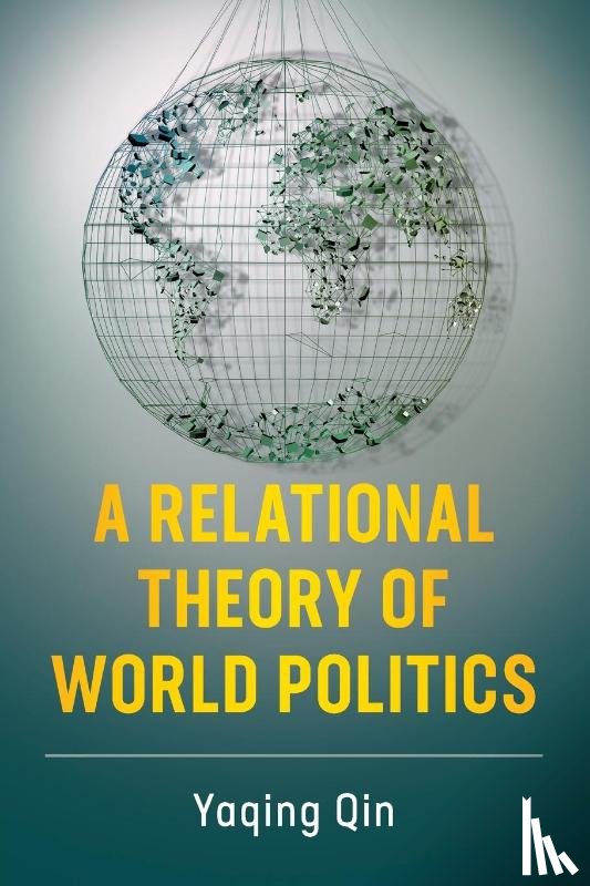Qin, Yaqing - A Relational Theory of World Politics