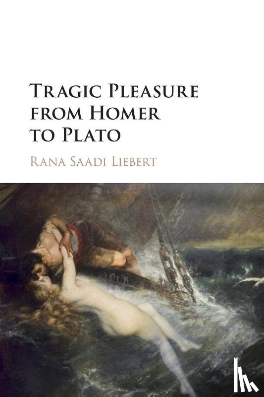Liebert, Rana Saadi (Bard College - Tragic Pleasure from Homer to Plato
