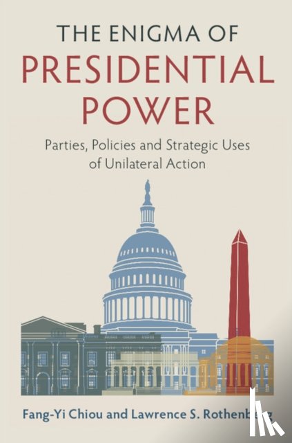 Chiou, Fang-Yi (Academia Sinica, Rothenberg, Lawrence S. (University of Rochester - The Enigma of Presidential Power