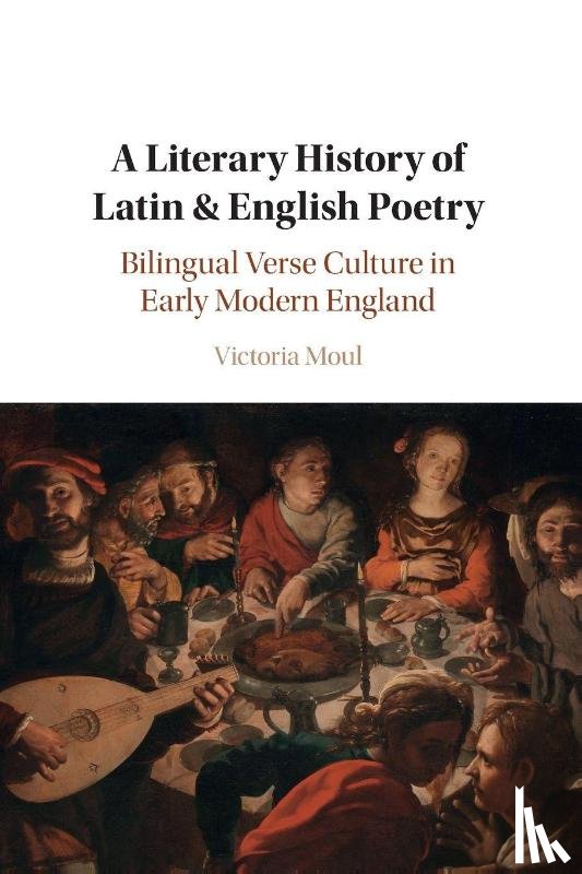 Moul, Victoria (University College London) - A Literary History of Latin & English Poetry