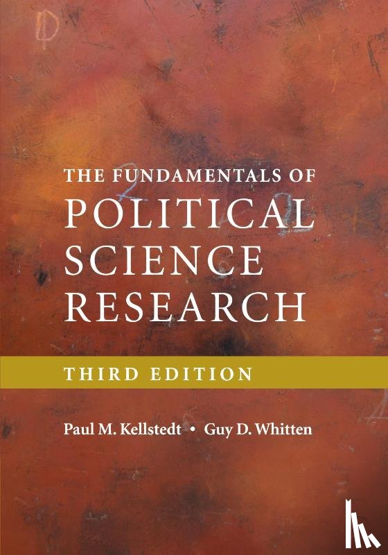 Kellstedt, Paul M. (Texas A & M University), Whitten, Guy D. (Texas A & M University) - The Fundamentals of Political Science Research
