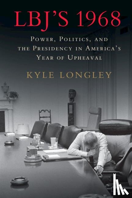 Longley, Kyle (Arizona State University) - LBJ's 1968