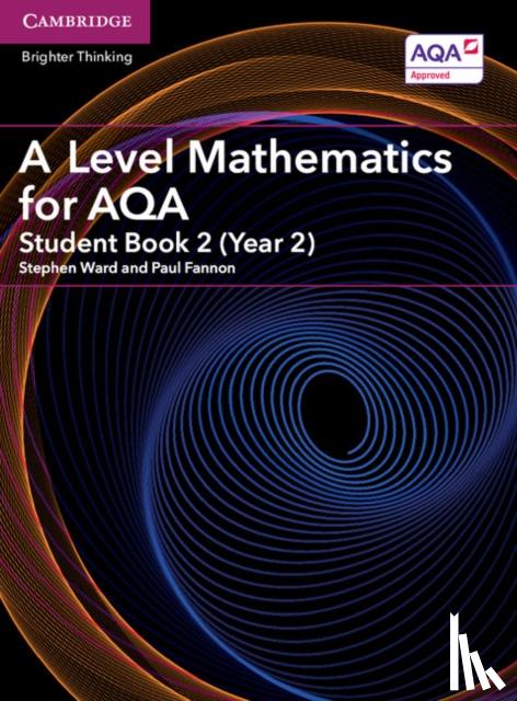 Ward, Stephen, Fannon, Paul - A Level Mathematics for AQA Student Book 2 (Year 2)