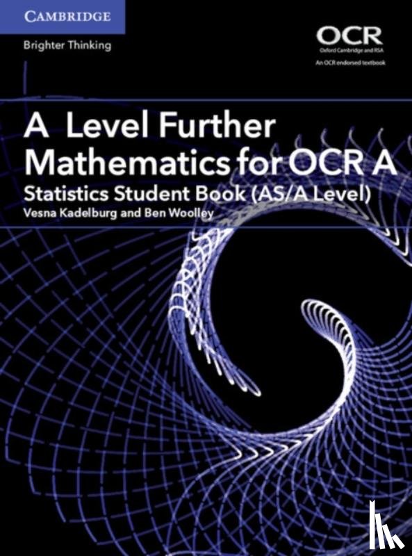 Kadelburg, Vesna, Woolley, Ben - A Level Further Mathematics for OCR A Statistics Student Book (AS/A Level)