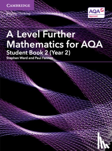 Ward, Stephen, Fannon, Paul - A Level Further Mathematics for AQA Student Book 2 (Year 2)