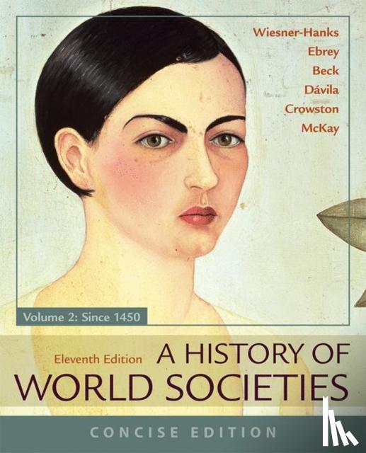 Beck, Roger B., Ebrey, Patricia B., Wiesner-Hanks, Merry E., McKay, John P. - A History of World Societies, Concise, Volume 2