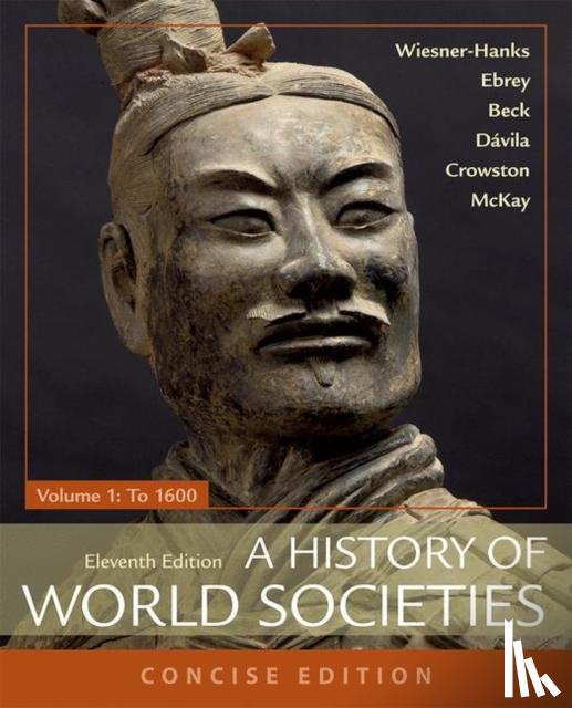 Roger B. Beck, Patricia B Ebrey, Merry E. Wiesner-Hanks, John P. McKay - A History of World Societies, Concise, Volume 1
