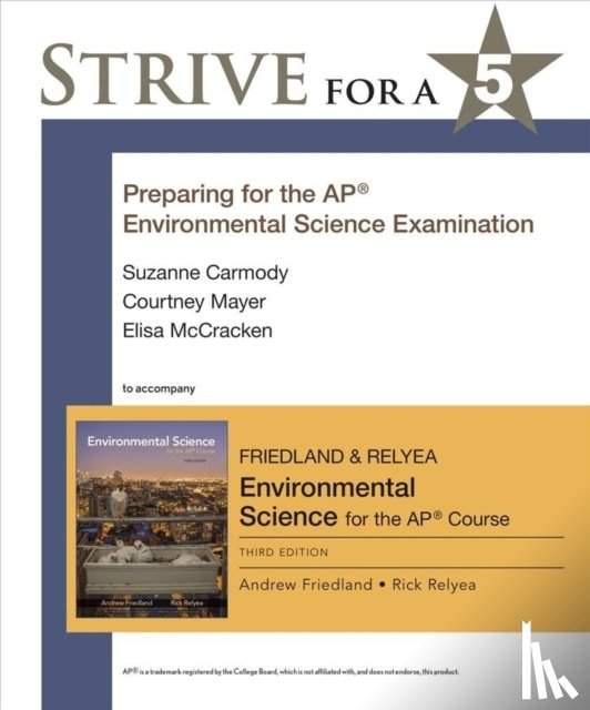 Friedland, Andrew, Relyea, Rick, Carmody, Suzanne, Mayer, Courtney - Strive for a 5: Preparing for the AP® Environmental Science Exam