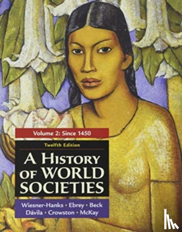 Wiesner-Hanks, Merry E., Patricia, Buckley Ebrey, Roger, Beck, Jerry, Davila - A History of World Societies, Volume 2