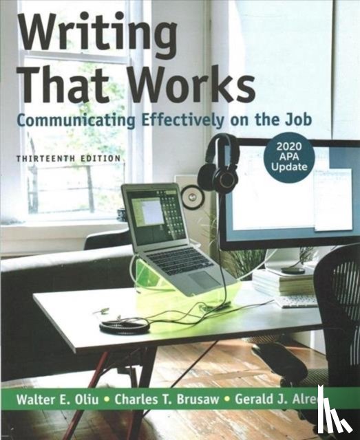 Oliu, Walter E., Brusaw, Charles T., Alred, Gerald J. - Writing That Works: Communicating Effectively on the Job with 2020 APA Update