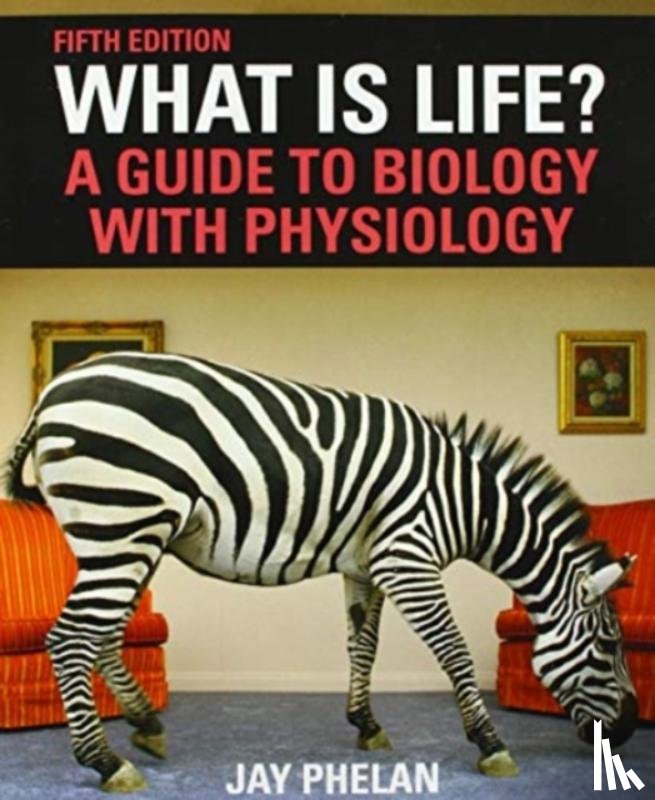 Phelan, Jay - What Is Life? A Guide to Biology with Physiology