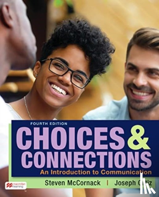 McCornack, Steven, Joseph, Ortiz - Choices & Connections