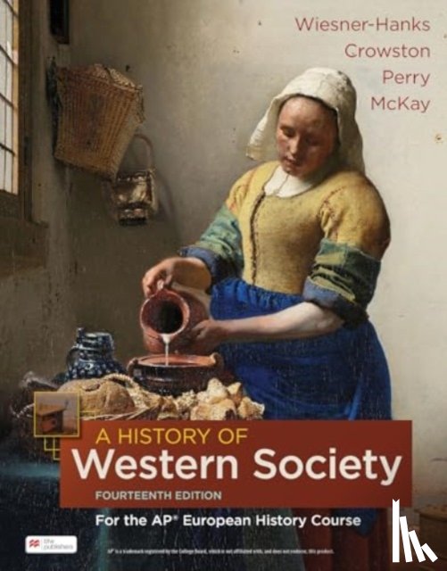 Wiesner-Hanks, Merry E., Clare, Crowston, Joe, Perry, John, McKay - A History of Western Society for the AP® European History Course