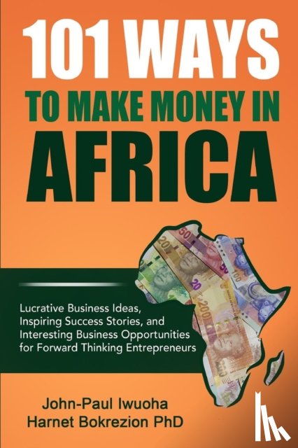 Iwuoha, John-Paul - 101 Ways to Make Money in Africa