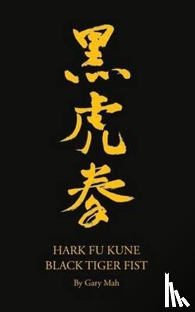 Mah, Gary - Hark Fu Kune Black Tiger Fist
