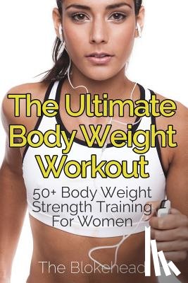 Blokehead, The - The Ultimate Body Weight Workout