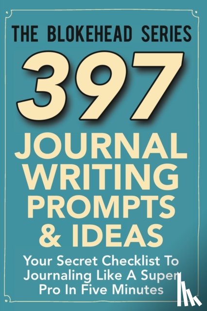Blokehead, The - 397 Journal Writing Prompts & Ideas