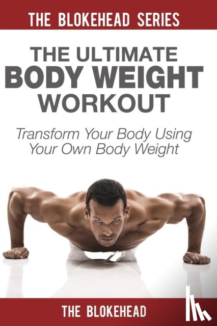 Blokehead, The - The Ultimate Body Weight Workout