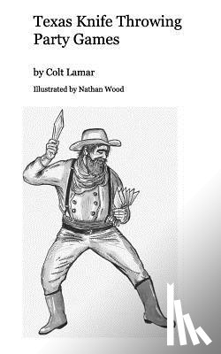 Wood, Colt Lamar Illustrated Nathan - Texas Knife Throwing Party Games