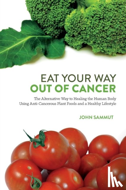 Sammut, John - Eat Your Way Out Of Cancer