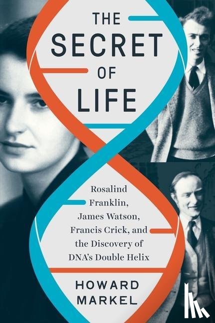 Markel, Howard (University of Michigan) - The Secret of Life