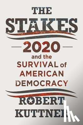 Kuttner, Robert (Brandeis University) - The Stakes