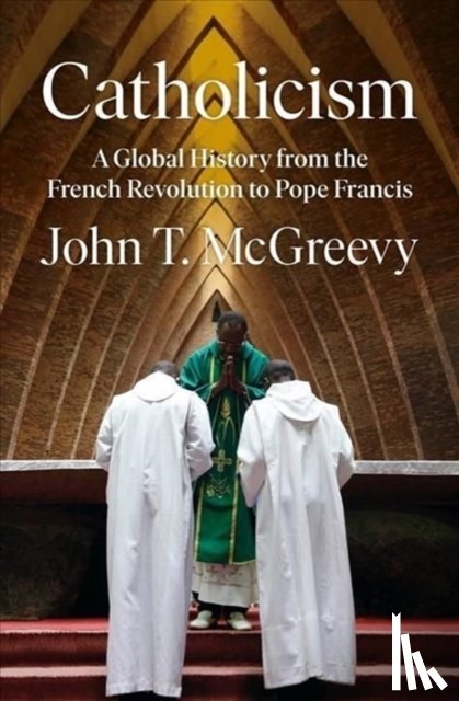 McGreevy, John T. (University of Notre Dame) - Catholicism