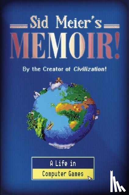 Meier, Sid - Sid Meier's Memoir!