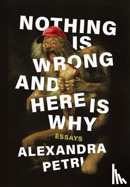 Petri, Alexandra - Nothing Is Wrong and Here Is Why