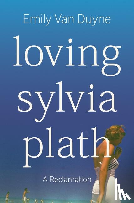 Van Duyne, Emily (Stockton University) - Loving Sylvia Plath