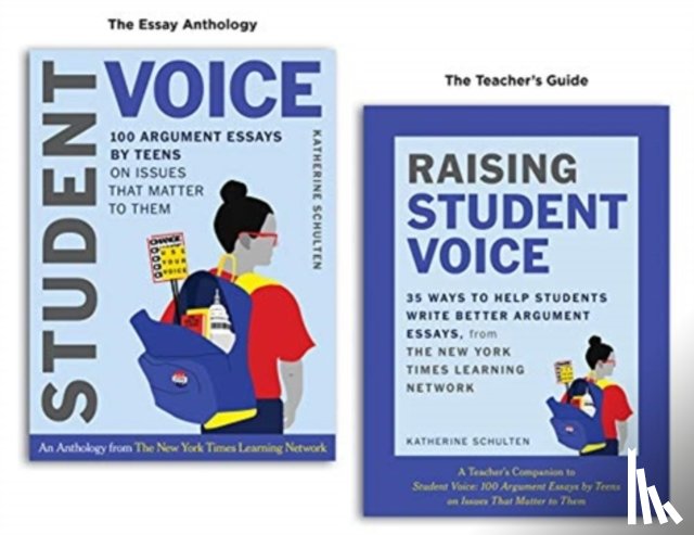 Schulten, Katherine - Student Voice Teacher's Special: 100 Teen Essays + 35 Ways to Teach Argument Writing