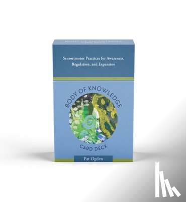 Ogden, Pat (Sensorimotor Psychotherapy Institute) - Body of Knowledge Card Deck
