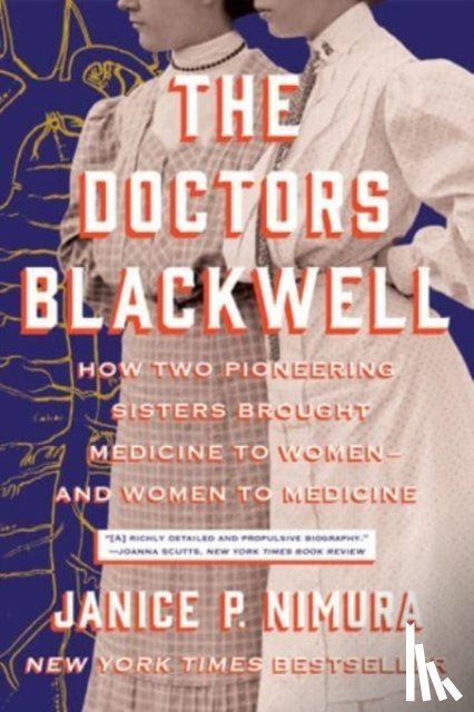 Nimura, Janice P. - The Doctors Blackwell - How Two Pioneering Sisters Brought Medicine to Women and Women to Medicine