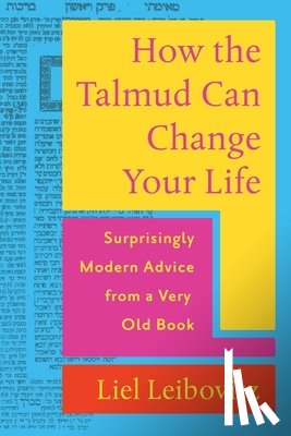Leibovitz, Liel - How the Talmud Can Change Your Life