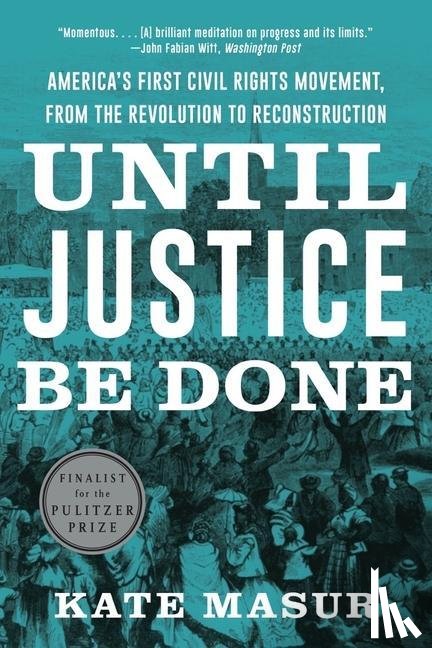 Masur, Kate (Northwestern University) - Until Justice Be Done