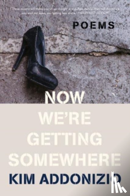 Addonizio, Kim - NOW WE 8242 RE GETTING SOMEWHERE 821