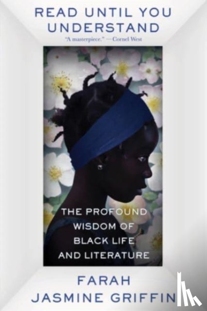 Griffin, Farah Jasmine (Columbia University) - Read Until You Understand
