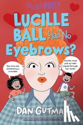 Gutman, Dan - Lucille Ball Had No Eyebrows?