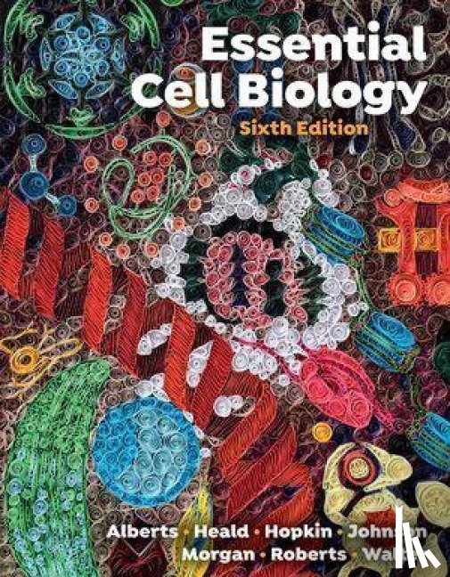 Alberts, Bruce, Heald, Rebecca, Hopkin, Karen, Johnson, Alexander - Essential Cell Biology