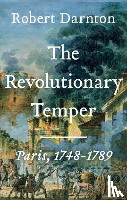 Darnton, Robert - The Revolutionary Temper